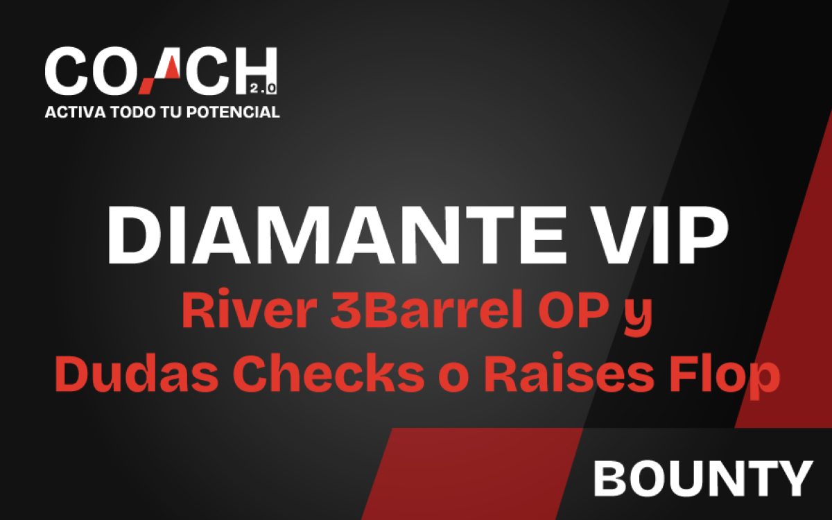 River-3Barrel-OP-y-dudas-Checks-o-Raises-Flop